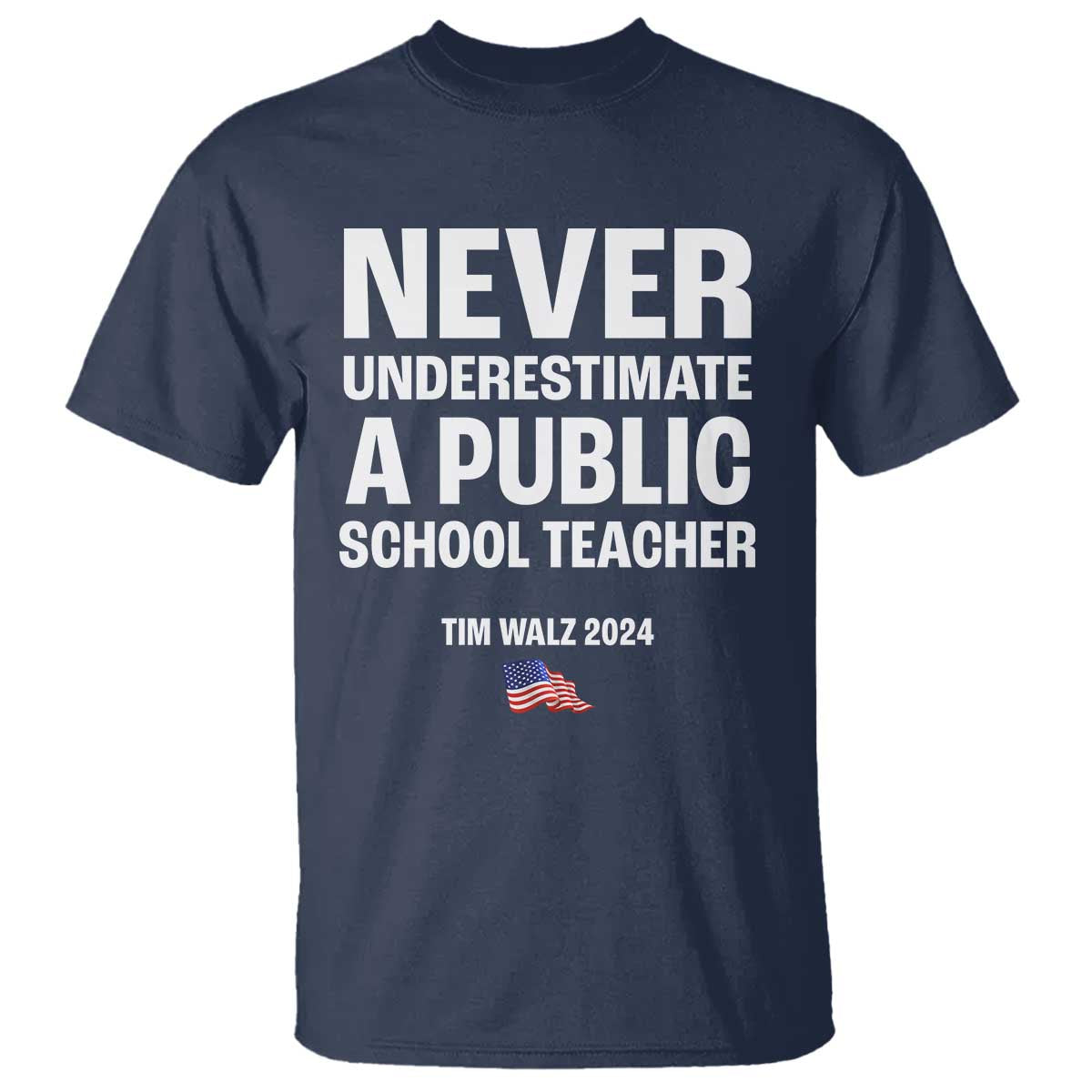 Tim Walz 2024 T Shirt Never Underestimate A Public School Teacher American Flag - Wonder Print Shop