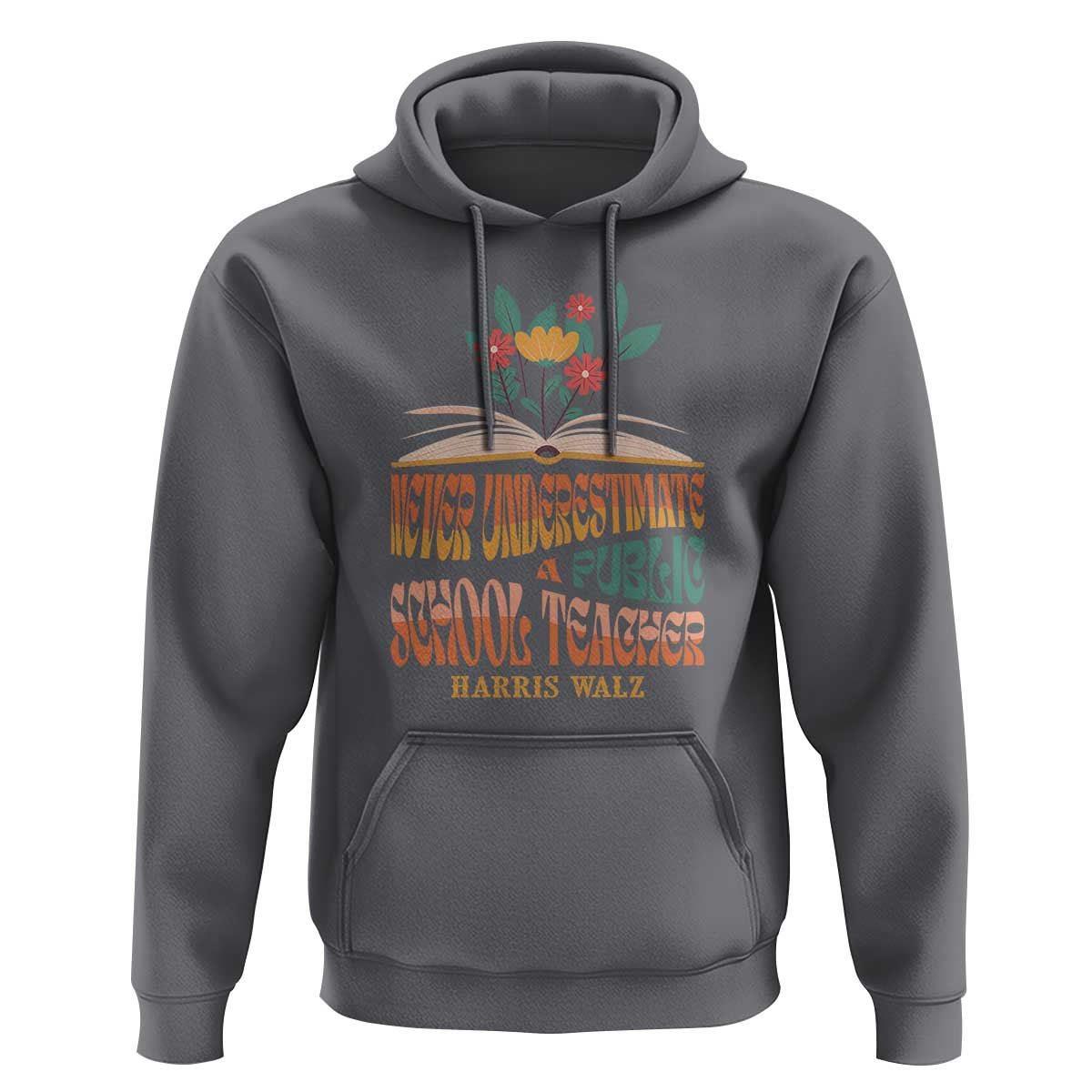 Harris Walz Hoodie Never Underestimate A Public School Teacher Floral Book - Wonder Print Shop