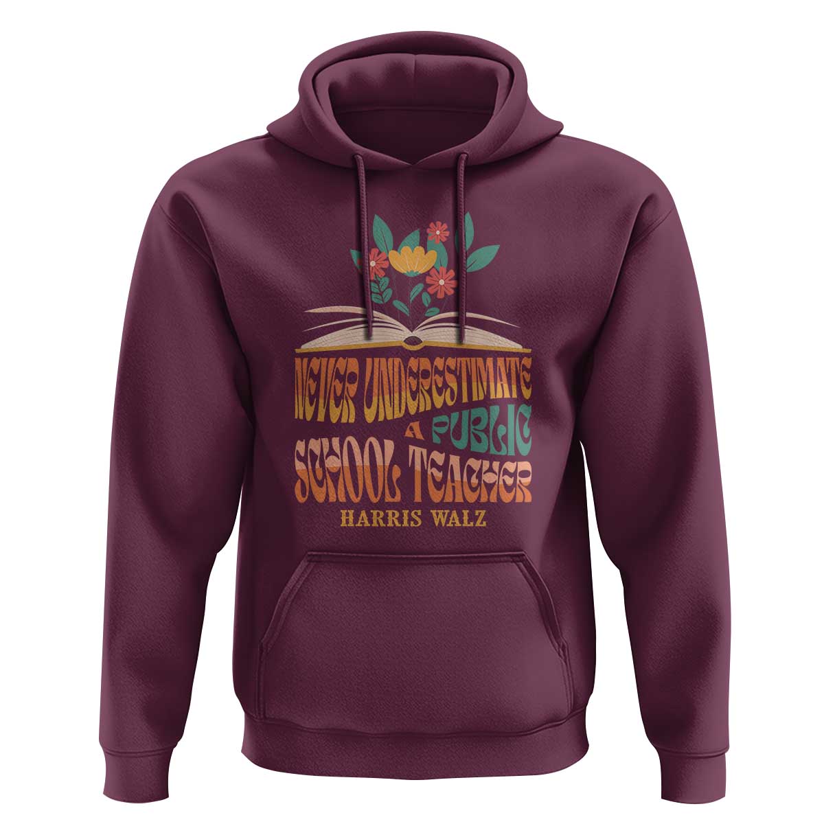 Harris Walz Hoodie Never Underestimate A Public School Teacher Floral Book - Wonder Print Shop