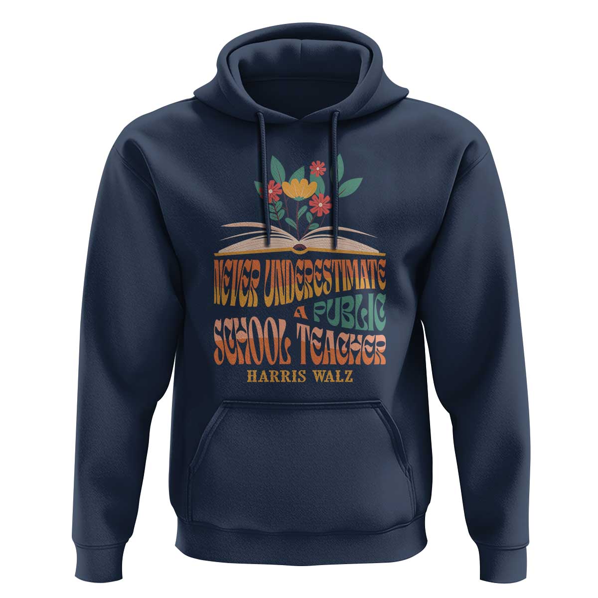 Harris Walz Hoodie Never Underestimate A Public School Teacher Floral Book - Wonder Print Shop