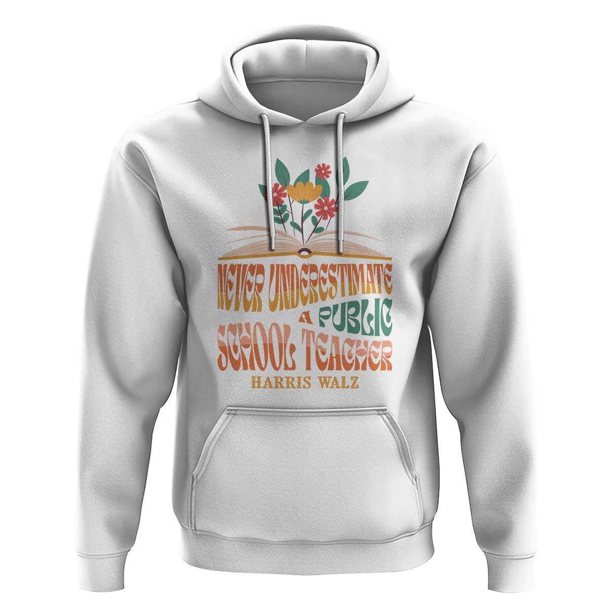 Harris Walz Hoodie Never Underestimate A Public School Teacher Floral Book - Wonder Print Shop