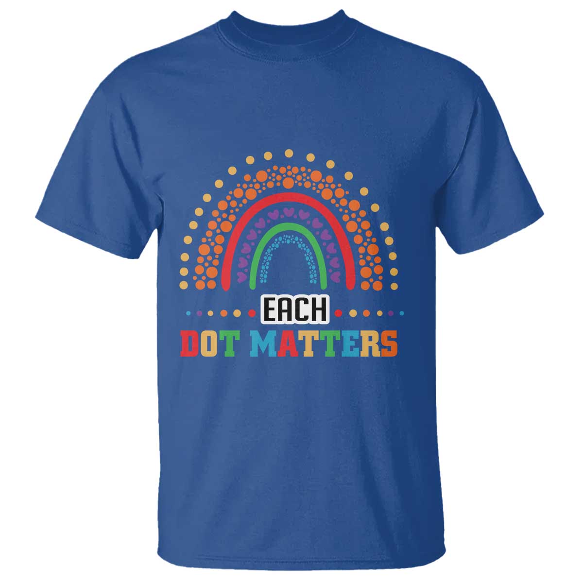 Funny Dot Day T Shirt Each Dot Matters Rainbow Of Polka Dot - Wonder Print Shop