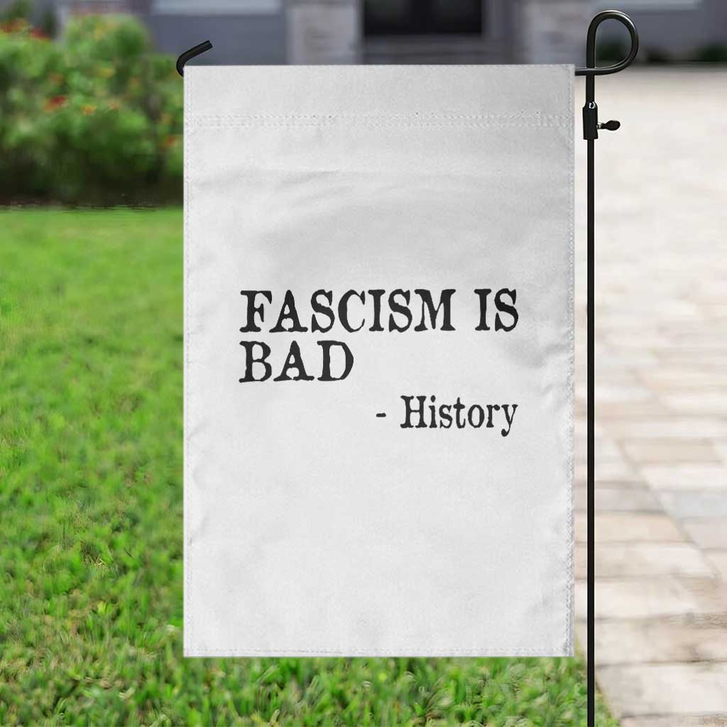 Fascism Is Bad Garden Flag Funny History Lesson - Wonder Print Shop