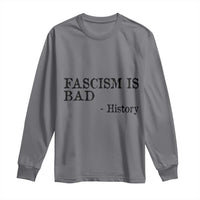 Fascism Is Bad Long Sleeve Shirt Funny History Lesson - Wonder Print Shop