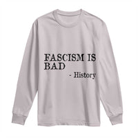 Fascism Is Bad Long Sleeve Shirt Funny History Lesson - Wonder Print Shop