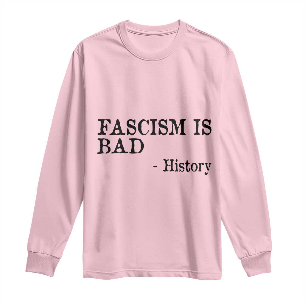 Fascism Is Bad Long Sleeve Shirt Funny History Lesson - Wonder Print Shop