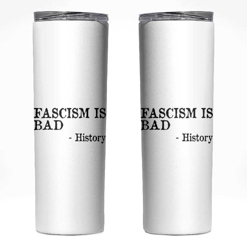 Fascism Is Bad Skinny Tumbler Funny History Lesson - Wonder Print Shop
