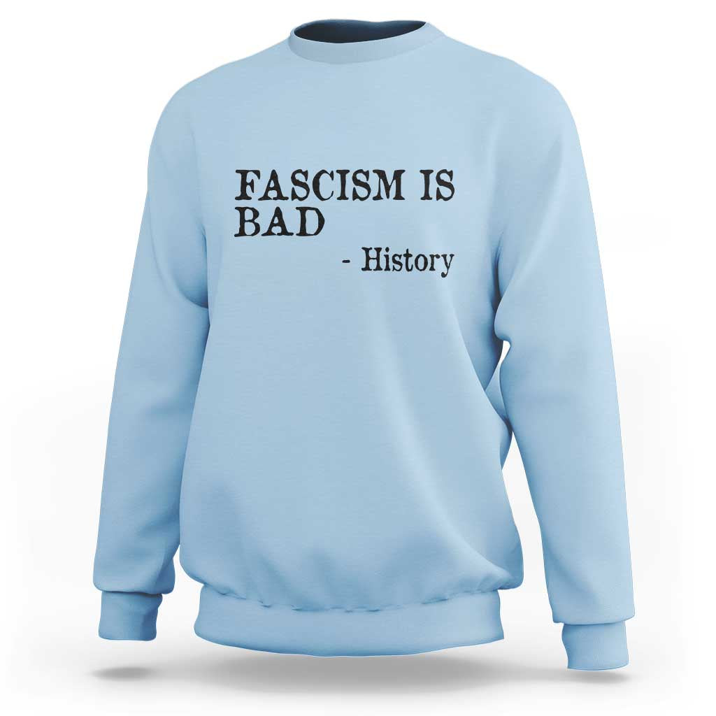 Fascism Is Bad Sweatshirt Funny History Lesson - Wonder Print Shop