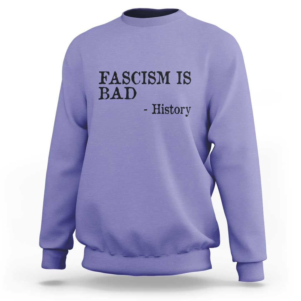 Fascism Is Bad Sweatshirt Funny History Lesson - Wonder Print Shop