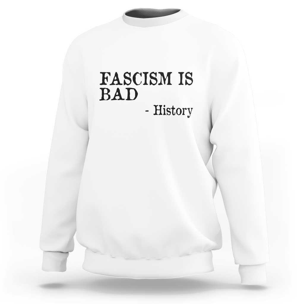 Fascism Is Bad Sweatshirt Funny History Lesson - Wonder Print Shop