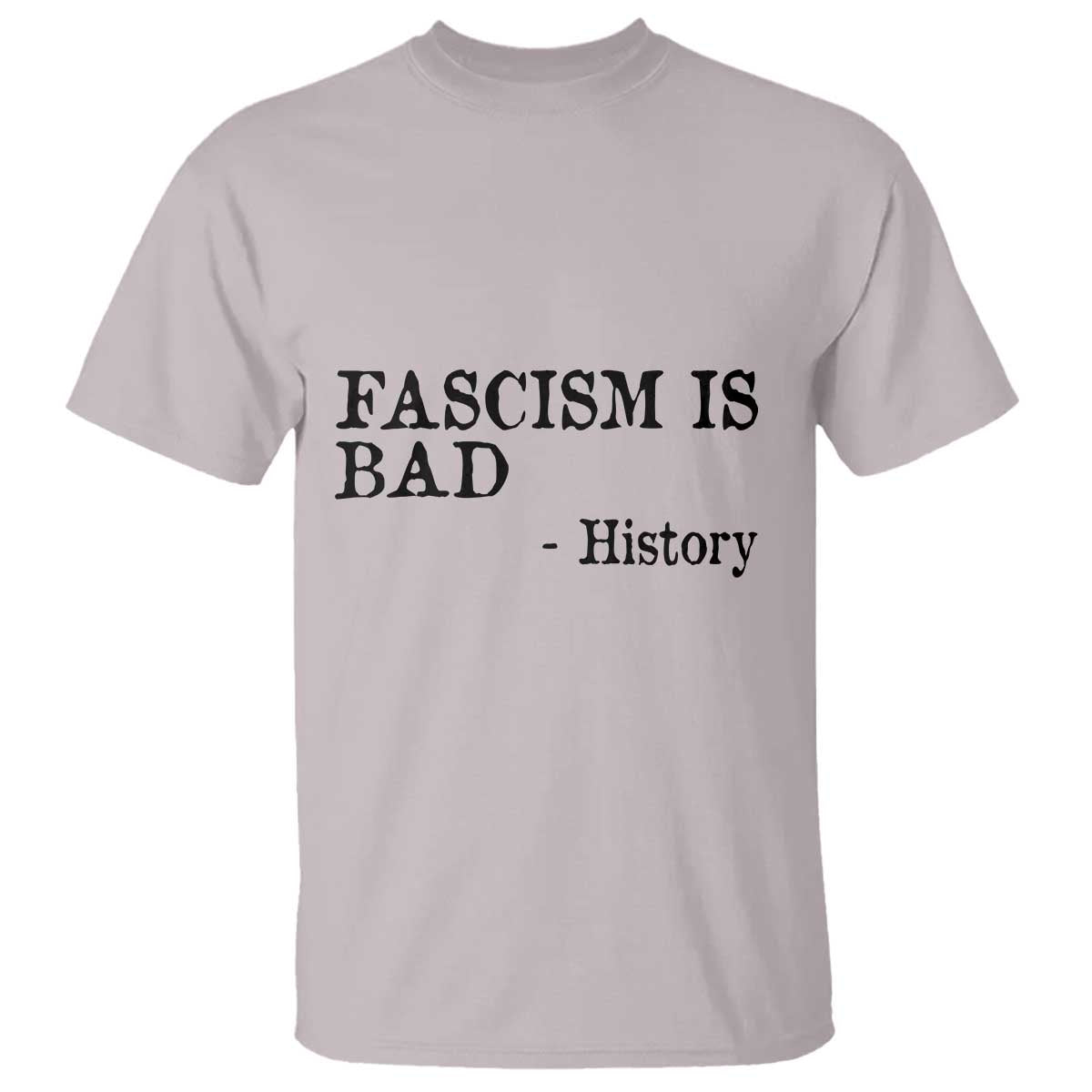 Fascism Is Bad T Shirt Funny History Lesson - Wonder Print Shop