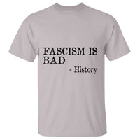 Fascism Is Bad T Shirt Funny History Lesson - Wonder Print Shop