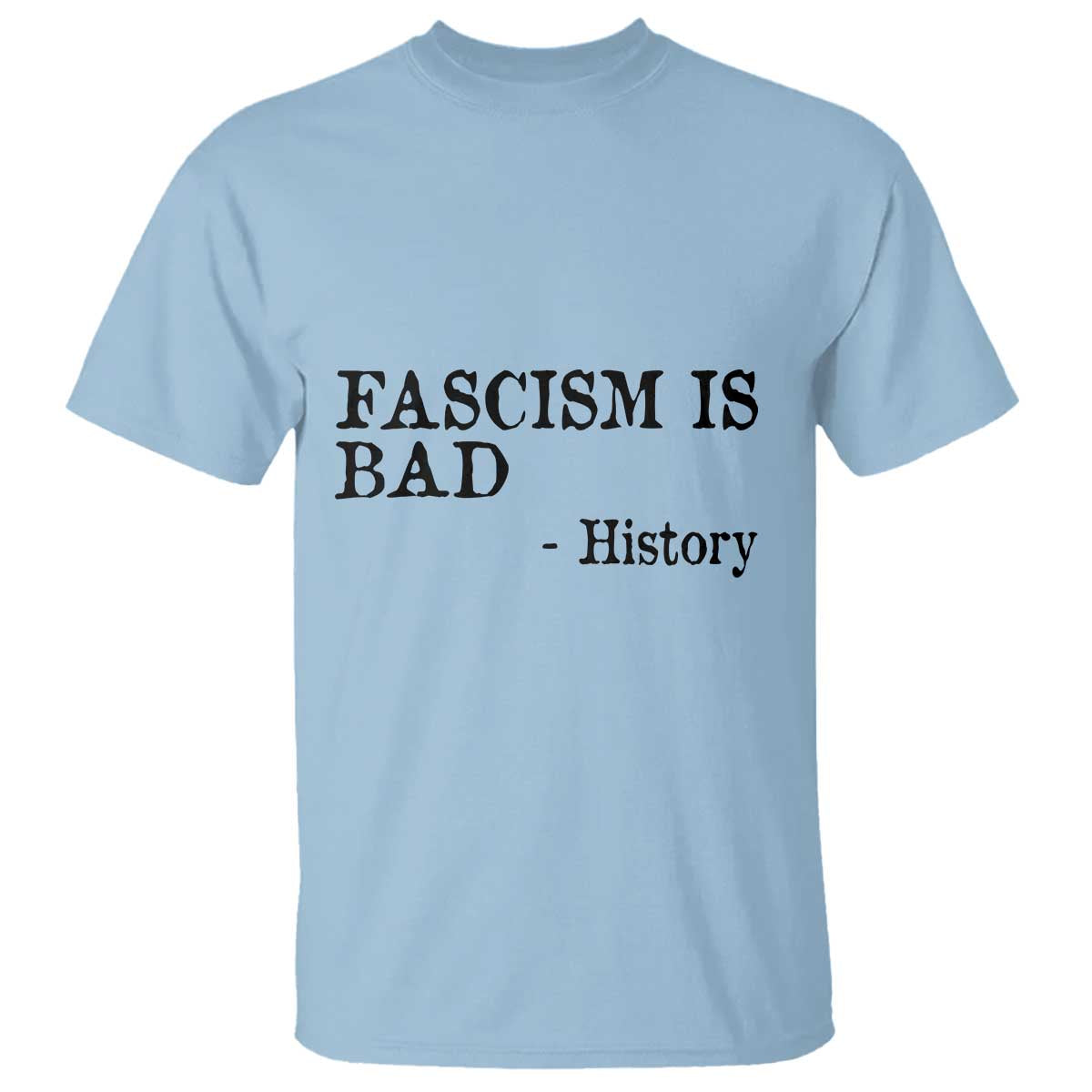 Fascism Is Bad T Shirt Funny History Lesson - Wonder Print Shop