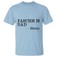 Fascism Is Bad T Shirt Funny History Lesson - Wonder Print Shop
