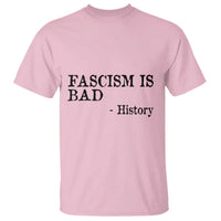 Fascism Is Bad T Shirt Funny History Lesson - Wonder Print Shop