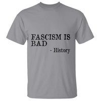 Fascism Is Bad T Shirt Funny History Lesson - Wonder Print Shop