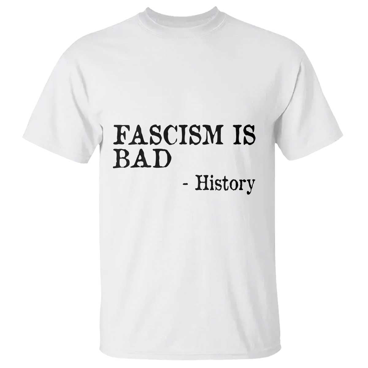 Fascism Is Bad T Shirt Funny History Lesson - Wonder Print Shop