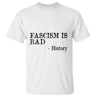 Fascism Is Bad T Shirt Funny History Lesson - Wonder Print Shop