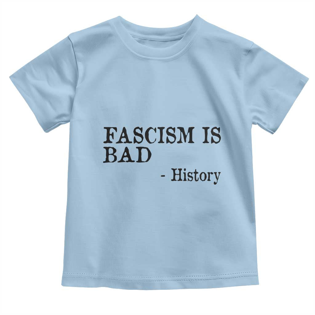 Fascism Is Bad Toddler T Shirt Funny History Lesson - Wonder Print Shop