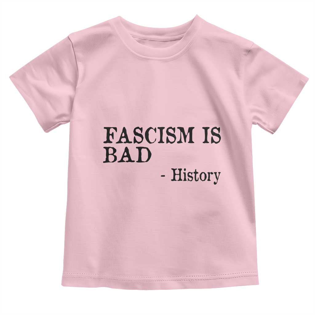 Fascism Is Bad Toddler T Shirt Funny History Lesson - Wonder Print Shop