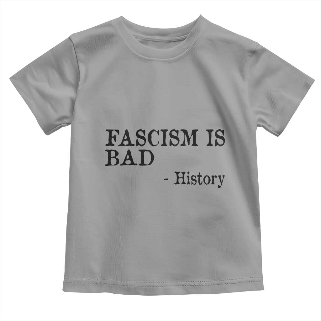 Fascism Is Bad Toddler T Shirt Funny History Lesson - Wonder Print Shop