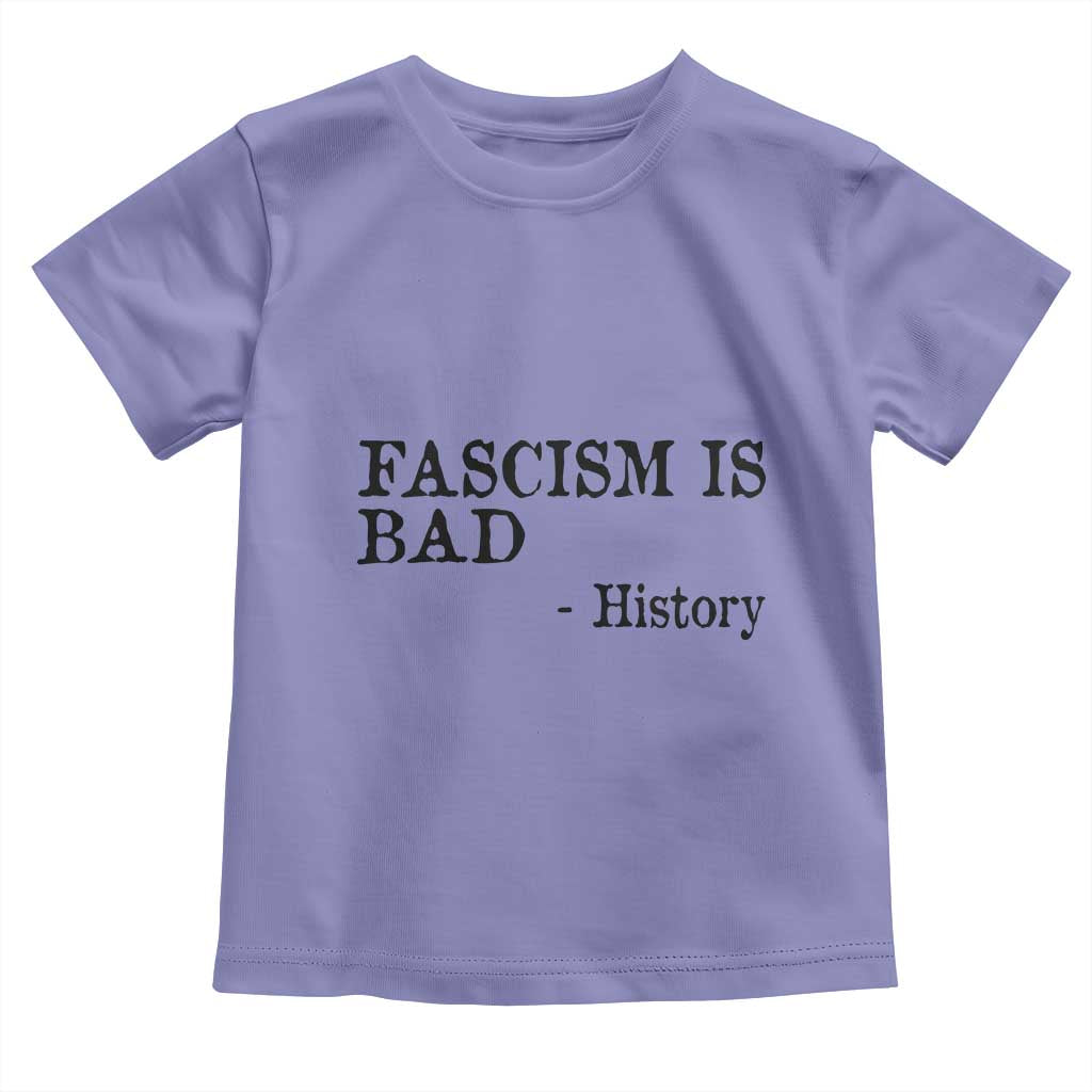 Fascism Is Bad Toddler T Shirt Funny History Lesson - Wonder Print Shop