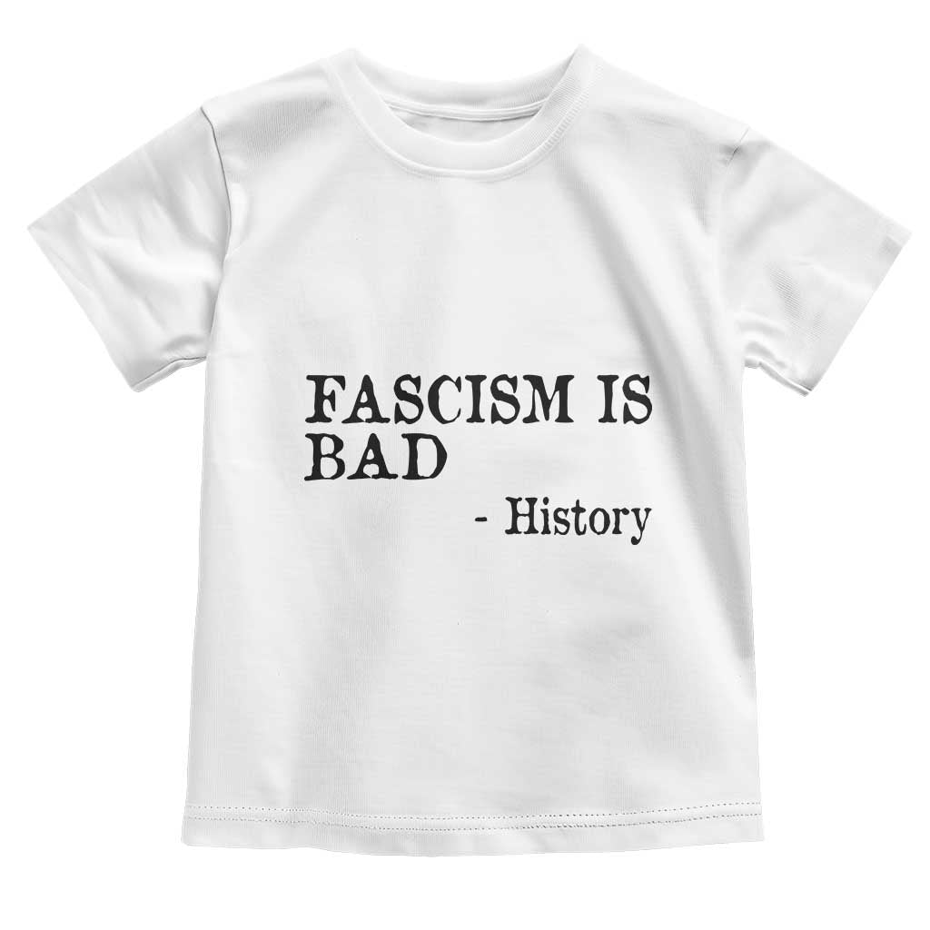 Fascism Is Bad Toddler T Shirt Funny History Lesson - Wonder Print Shop