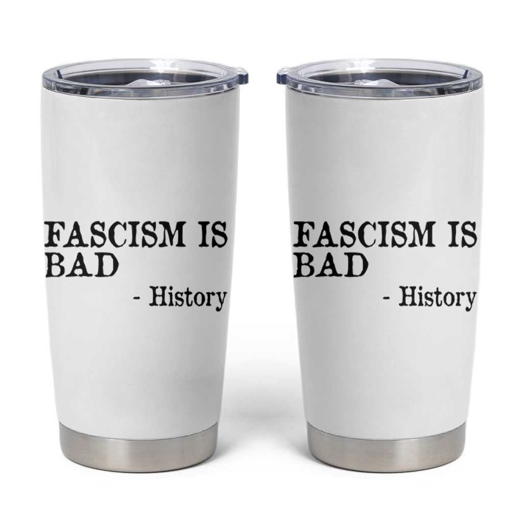 Fascism Is Bad Tumbler Cup Funny History Lesson - Wonder Print Shop
