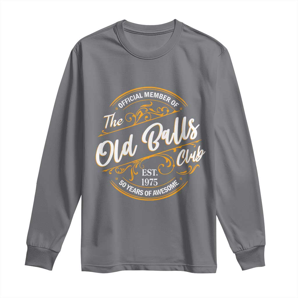Funny 50th Birthday Long Sleeve Shirt Official Member Of The Old Ball Clubs Gen X - Wonder Print Shop