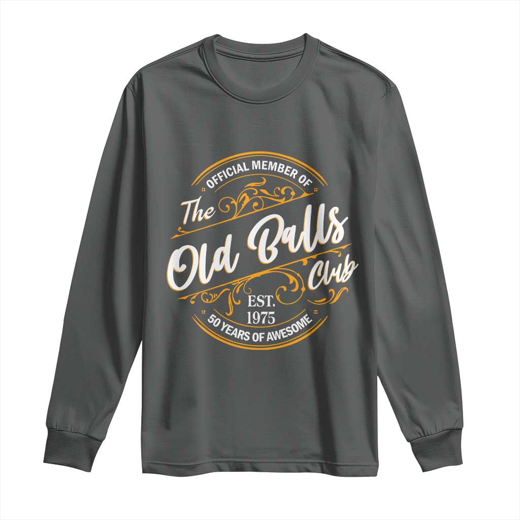 Funny 50th Birthday Long Sleeve Shirt Official Member Of The Old Ball Clubs Gen X - Wonder Print Shop