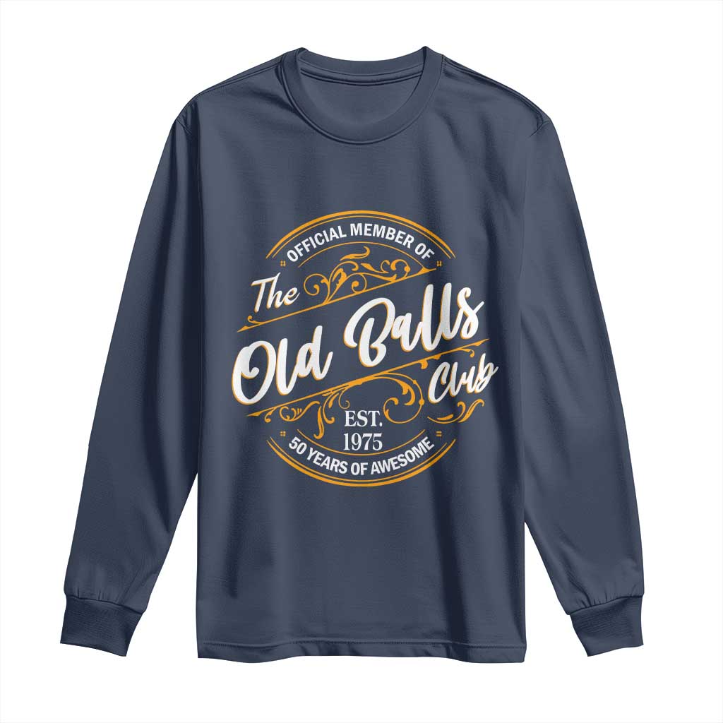 Funny 50th Birthday Long Sleeve Shirt Official Member Of The Old Ball Clubs Gen X - Wonder Print Shop