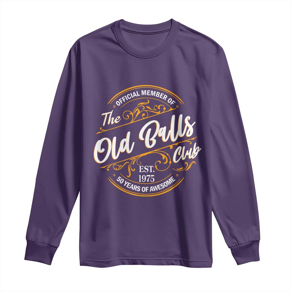 Funny 50th Birthday Long Sleeve Shirt Official Member Of The Old Ball Clubs Gen X - Wonder Print Shop
