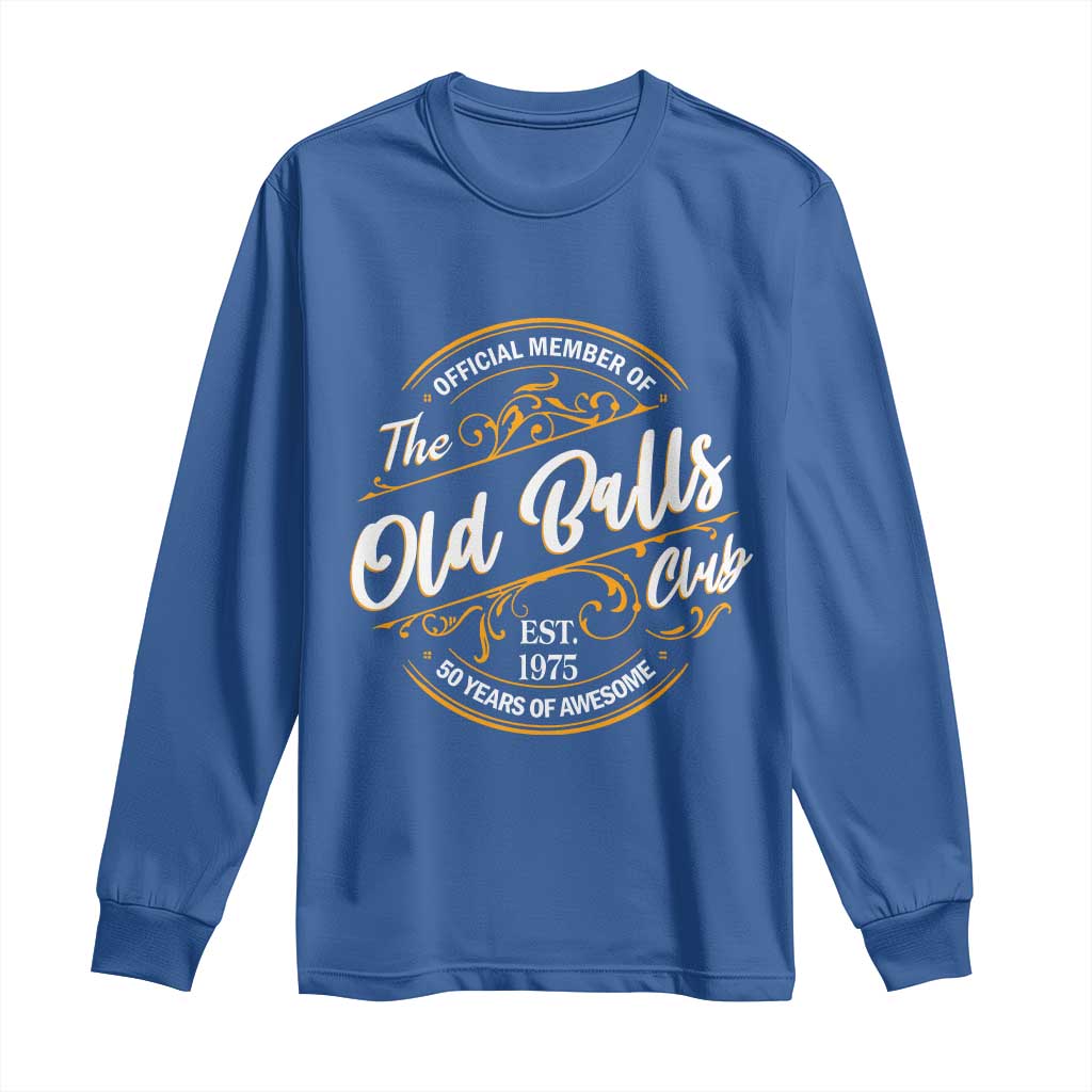 Funny 50th Birthday Long Sleeve Shirt Official Member Of The Old Ball Clubs Gen X - Wonder Print Shop