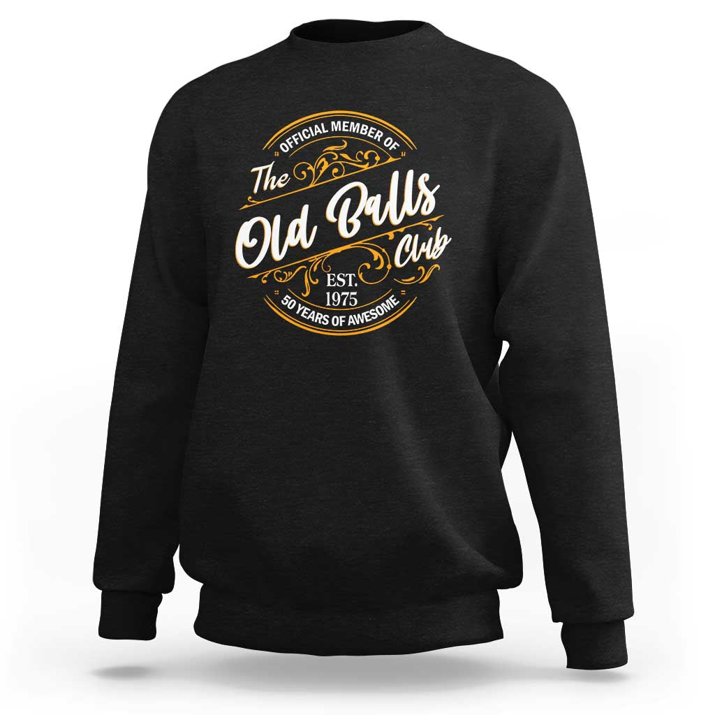 Funny 50th Birthday Sweatshirt Official Member Of The Old Ball Clubs Gen X - Wonder Print Shop