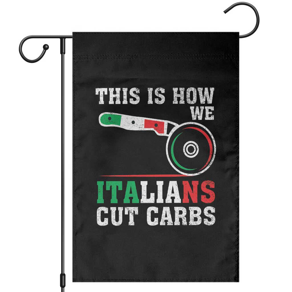 Funny This Is How We Italians Cut Carbs Garden Flag Italian American Pizza Slice - Wonder Print Shop