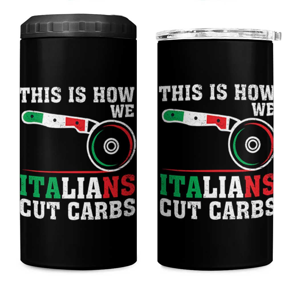 Funny This Is How We Italians Cut Carbs 4 in 1 Can Cooler Tumbler Italian American Pizza Slice - Wonder Print Shop