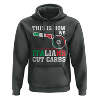 Funny This Is How We Italians Cut Carbs Hoodie Italian American Pizza Slice - Wonder Print Shop