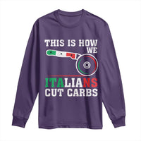 Funny This Is How We Italians Cut Carbs Long Sleeve Shirt Italian American Pizza Slice - Wonder Print Shop
