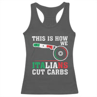 Funny This Is How We Italians Cut Carbs Racerback Tank Top Italian American Pizza Slice - Wonder Print Shop