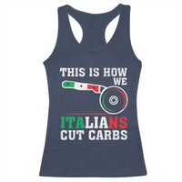 Funny This Is How We Italians Cut Carbs Racerback Tank Top Italian American Pizza Slice - Wonder Print Shop