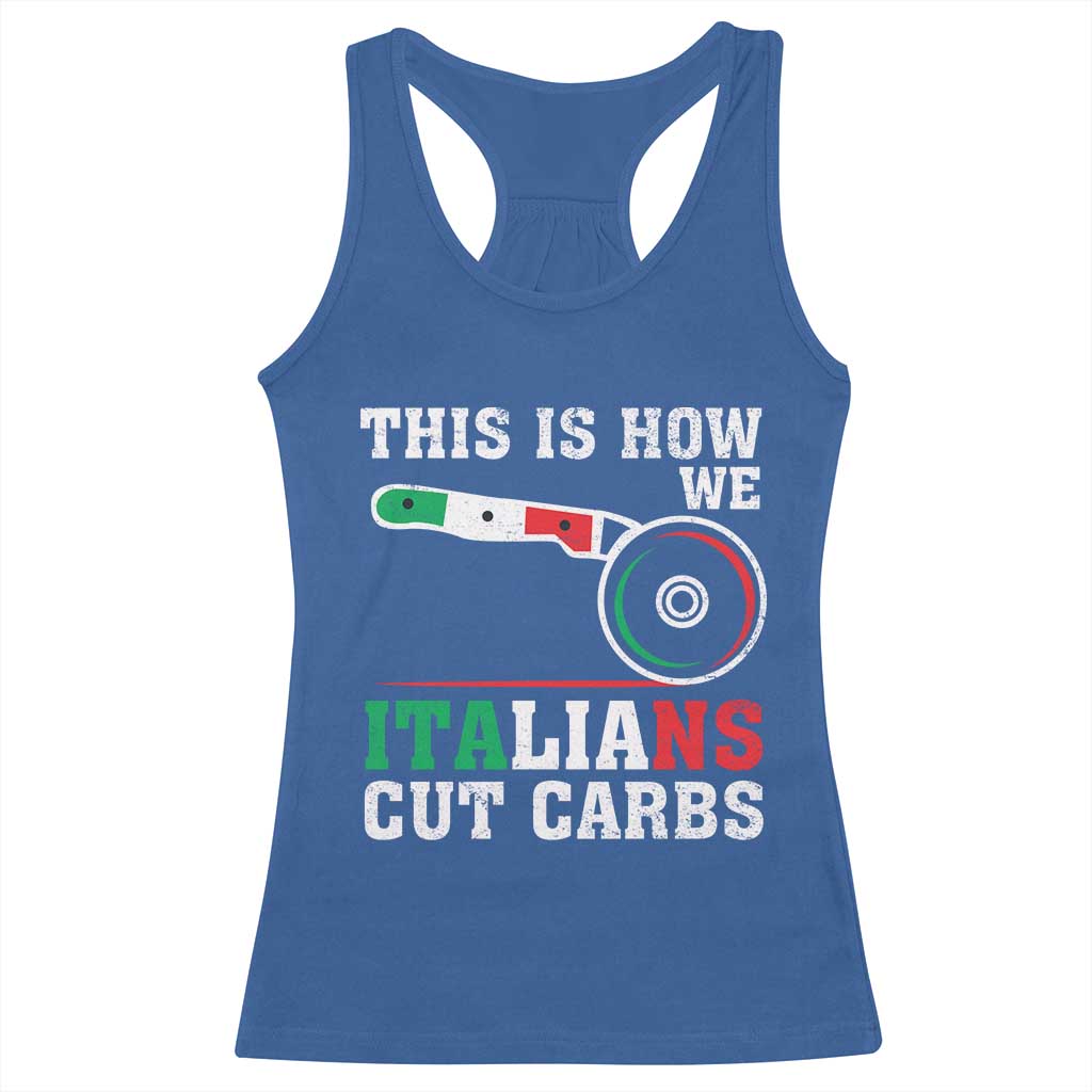 Funny This Is How We Italians Cut Carbs Racerback Tank Top Italian American Pizza Slice - Wonder Print Shop