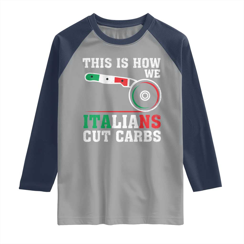 Funny This Is How We Italians Cut Carbs Raglan Shirt Italian American Pizza Slice - Wonder Print Shop