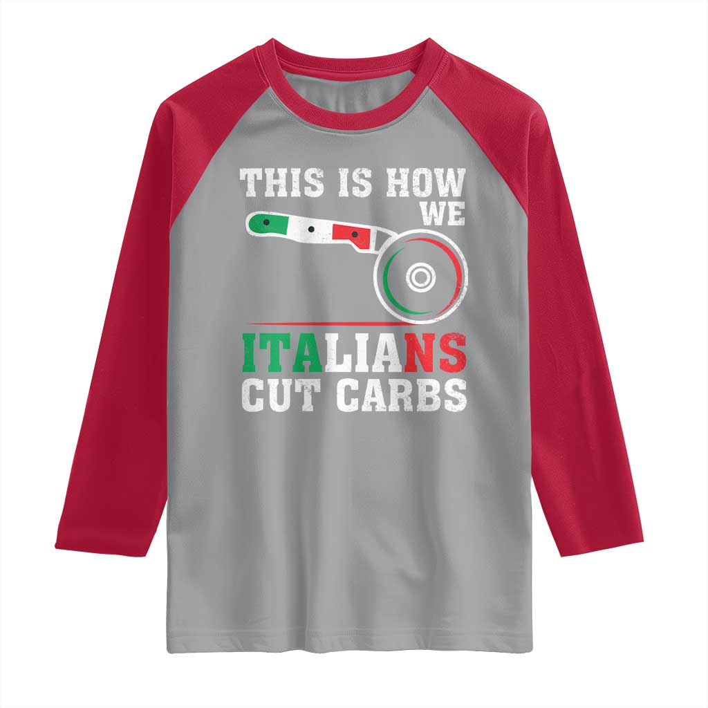 Funny This Is How We Italians Cut Carbs Raglan Shirt Italian American Pizza Slice - Wonder Print Shop