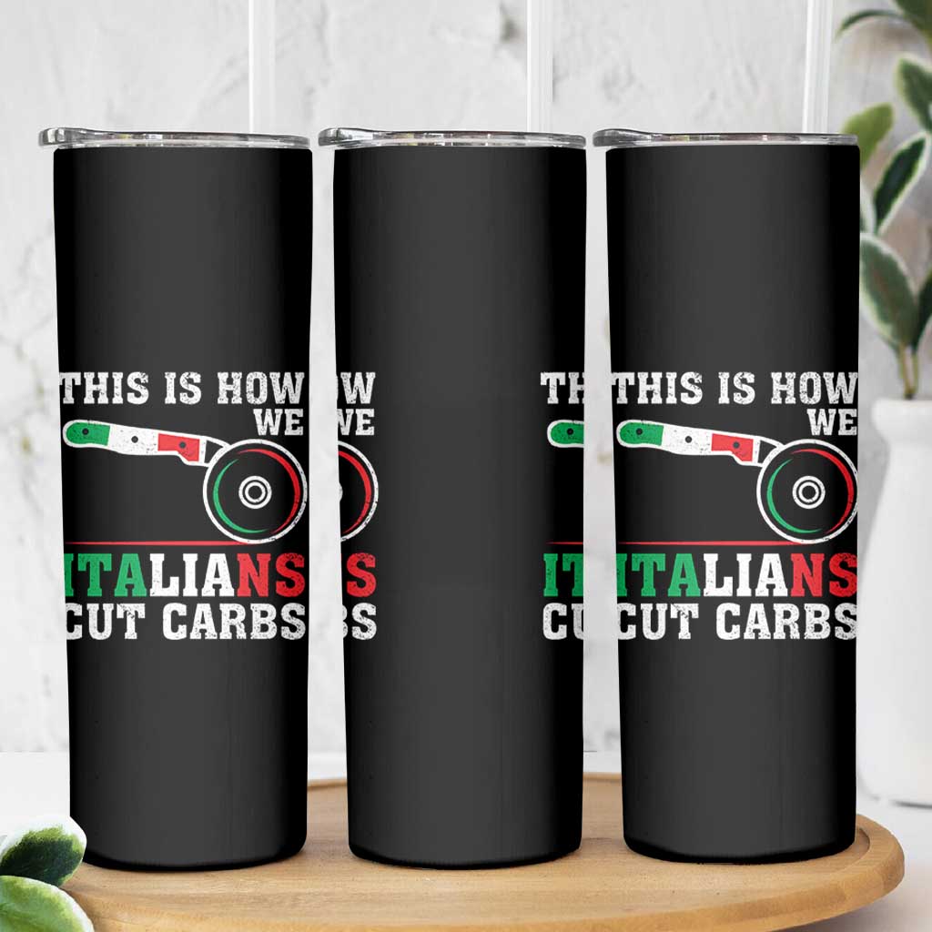 Funny This Is How We Italians Cut Carbs Skinny Tumbler Italian American Pizza Slice - Wonder Print Shop