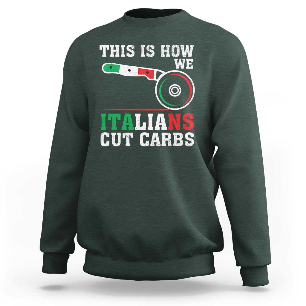Funny This Is How We Italians Cut Carbs Sweatshirt Italian American Pizza Slice - Wonder Print Shop