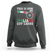 Funny This Is How We Italians Cut Carbs Sweatshirt Italian American Pizza Slice - Wonder Print Shop