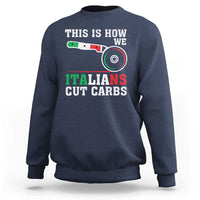 Funny This Is How We Italians Cut Carbs Sweatshirt Italian American Pizza Slice - Wonder Print Shop