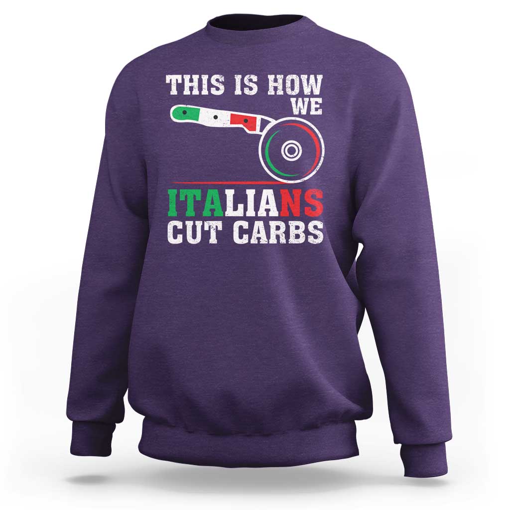Funny This Is How We Italians Cut Carbs Sweatshirt Italian American Pizza Slice - Wonder Print Shop
