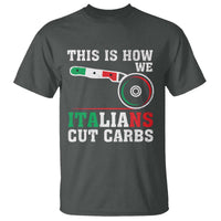 Funny This Is How We Italians Cut Carbs T Shirt Italian American Pizza Slice - Wonder Print Shop