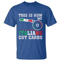 Funny This Is How We Italians Cut Carbs T Shirt Italian American Pizza Slice - Wonder Print Shop